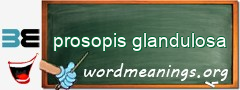 WordMeaning blackboard for prosopis glandulosa